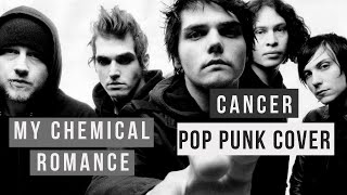 My Chemical Romance - Cancer (Pop Punk Cover)