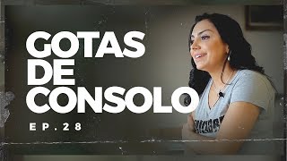 GOTAS DE CONSOLO | EP. 28