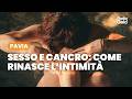 Sessualità e cancro, come ricostruire l’intimità