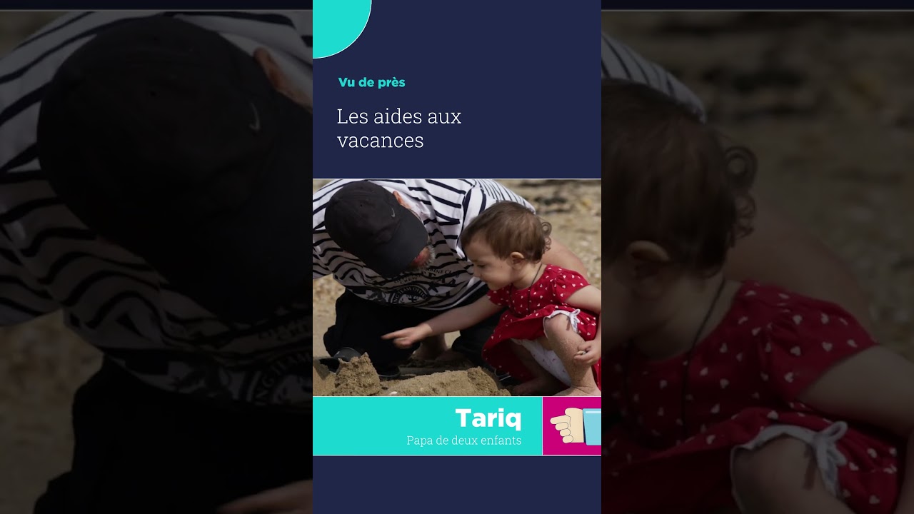 Vu de près  : Les aides aux vacances