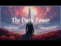 The Dark Tower Epic Fantasy Ambience Ominous Soundscape For Deep Immersion The Dark Tower Epic Fantasy Ambience Ominous Soundscape For Deep Immersion