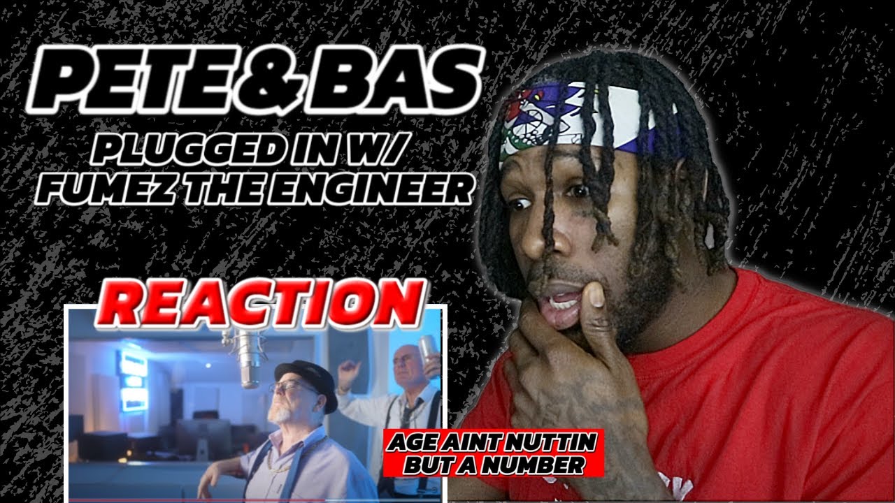 Pete & Bas - Plugged In W/ Fumez The Engineer | REACTION VIDEO!!!