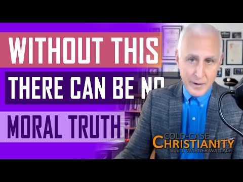 Why the Nature of Truth is Foundational to Any Religious or Moral Claim