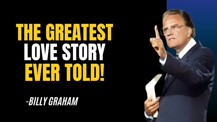 THE GREATEST LOVE STORY EVER TOLD | BILLY GRAHAM | BEST SPEECH