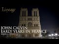 John calvin early years in france  episode 26  lineage