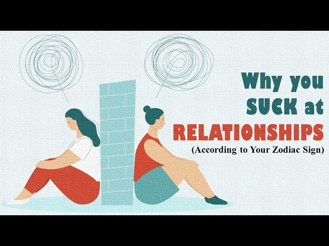 This is Why you SUCK at RELATIONSHIPS | Zodiac Talks class=
