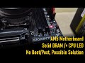 AMD AM5 Solid CPU and Ram Light, No Post, Possible Solution