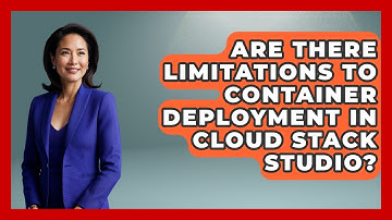 Are There Limitations to Container Deployment in Cloud Stack Studio? | Cloud Stack Studio News