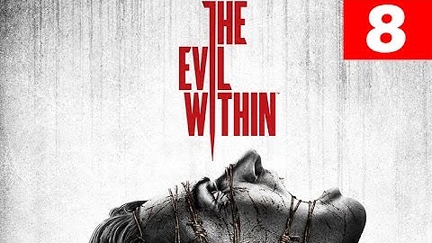 The Evil Within Walkthrough Part 8 Let
