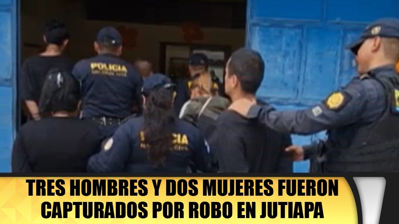 Tres hombres y dos mujeres fueron capturados por robo en Jutiapa - YouTube
