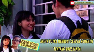 ARIFIN PUTRA MEMBUAT CERPEN ROMANTIS TENTANG MARSHANDA - KISAH KASIH DISEKOLAH#15