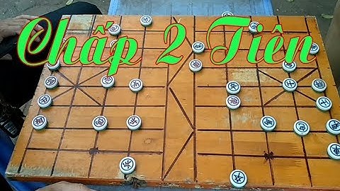 Cờ độ giang hồ chấp 2 tiên.Cờ tướng giao lưu vui vẻ