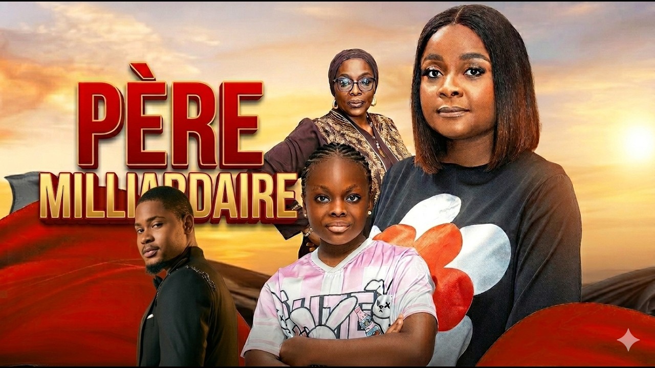 PÈRE MILLIARDAIRE  | Clinton Joshua | Meilleur Films Français | Film Nigérian En Français