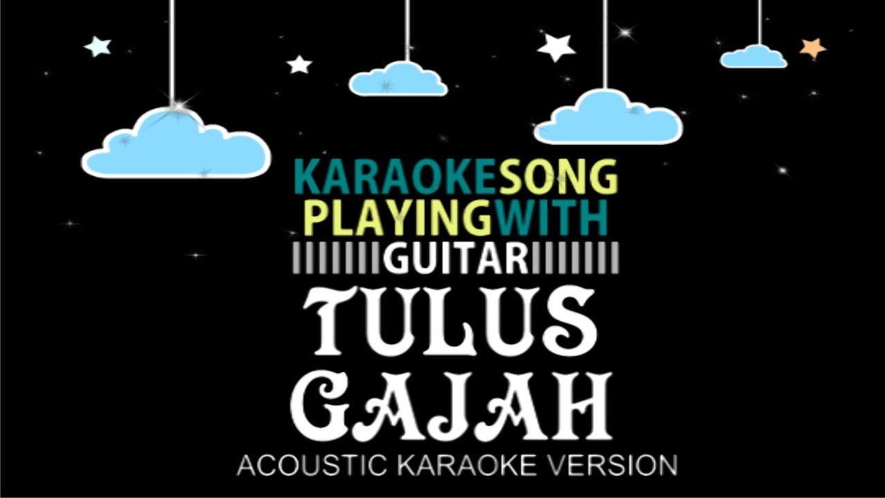 TULUS - GAJAH (ACOUSTIC KARAOKE VERSION) - YouTube