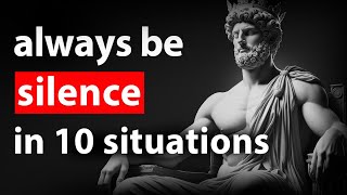 Always Be Silent in 10 Situations (Become A True Stoic) | Stoicism