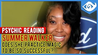 Psychic Reading - Summer Walker - Does She Practice Magic to Be So Successful