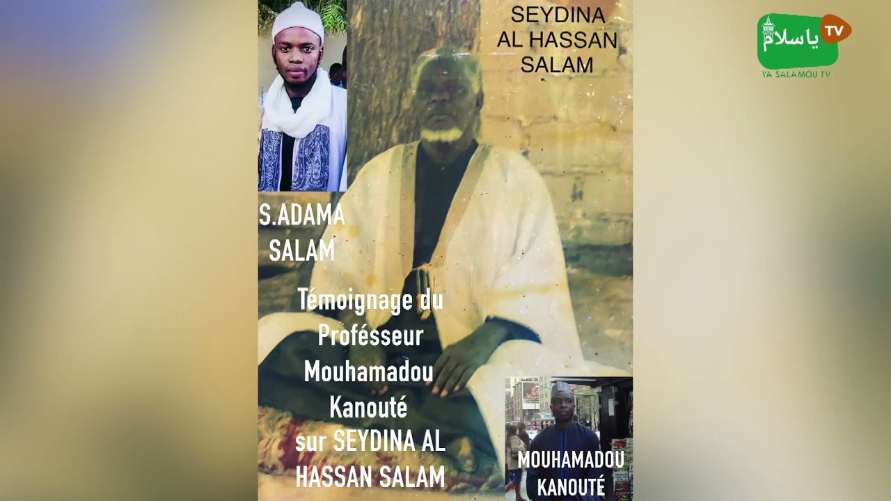 temoignage sur Seydina Al hassan salam fait par professeur  moukhamadou kanoute