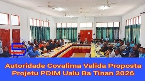 Autoridade Covalima Valida Proposta Projetu PDIM Ualu Ba Tinan 2026