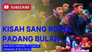 VERSI KOPLO KISAH SANG ROSUL \u0026 PADANG BULAN ‼️GUS AZMI FT GUS YUSUF \u0026 GUS AINUN #sholawat #gusazmi