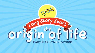 Challenge to Origin of Life: Biopolymers (Long Story Short, Ep. 5)