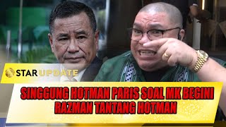 SINGGUNG HOTMAN PARIS SEMPAT DI USIR DARI MK, RAZMAN NASUTION TANTANG HOTMAN BEGINI - STAR UPDATE