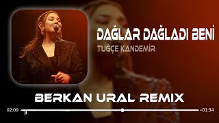 Tuğçe Kandemir - Dağlar Dağladı Beni Berkan Ural Remix