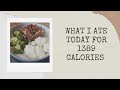 1389 Calories - What I ate today