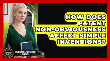 How Does Patent Non-obviousness Affect Simple Inventions? - Trademark and Patent Law Experts