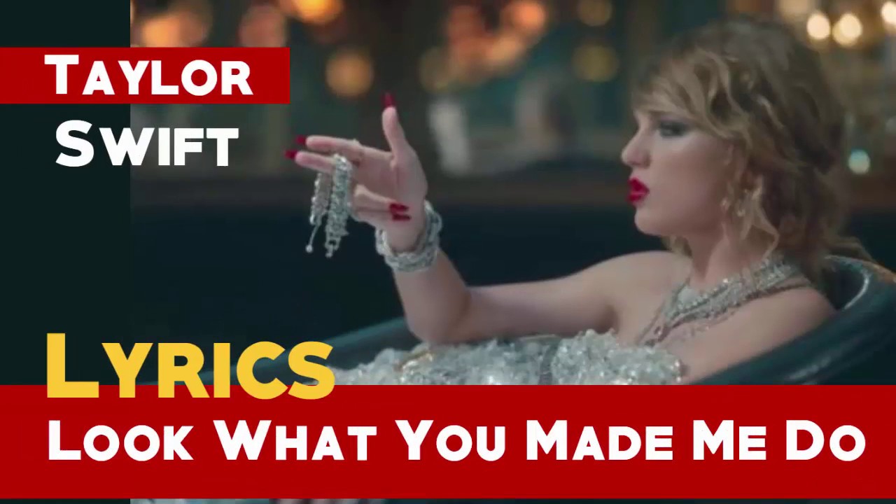 Taylor Swift Look What You Made Me Do Lyrics YouTube Taylor Swift Look What You Made Me Do Lyrics YouTube