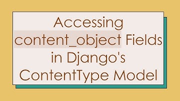 Accessing content_object Fields in Django