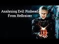 Analyzing Evil: Pinhead From Hellraiser