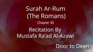 Surah Ar-Rum (The Romans) Mustafa Ra'ad Al-Azawi  Quran Recitation