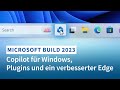 Microsoft Build 2023 | Copilot für Windows, Plugins und ein verbesserter Edge