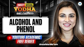 Alcohol and Phenol one shot NEET | NEET Organic Chemistry | NCERT Yodha Reloaded | Anushka Mam