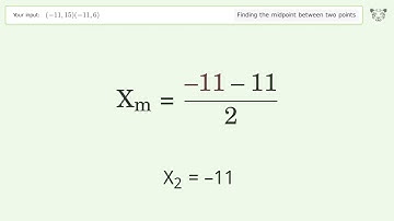 Find the midpoint between two points p1 (-11,15) and p2 (-11,6): Step-by-Step Video Solution