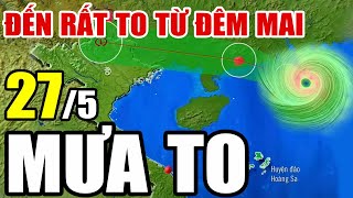 Dự báo thời tiết hôm nay và ngày mai 27/5/2024 | Dự báo thời tiết trong 3 ngày tới