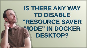 Is there any way to disable "resource saver mode" in Docker desktop?