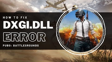 PUBG - How to Fix DXGI.DLL Error - Quicky & Easy