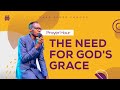 The need for gods grace make jesus famous prayer hour  pastor ben ochola