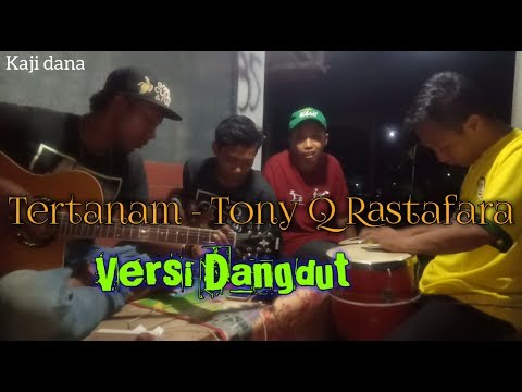 Tertanam - Tony Q Rastafara cover Dangdut mbasdo grup