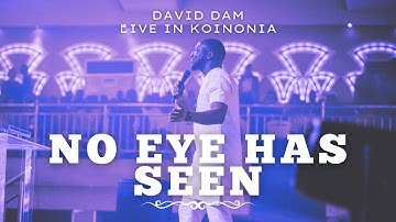 No eye has seen (Jesus Revealed) • DAVID DAM | KOINONIA Abuja