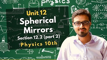 Spherical Mirrors (Part 2) - Unit 12 - Physics 10th