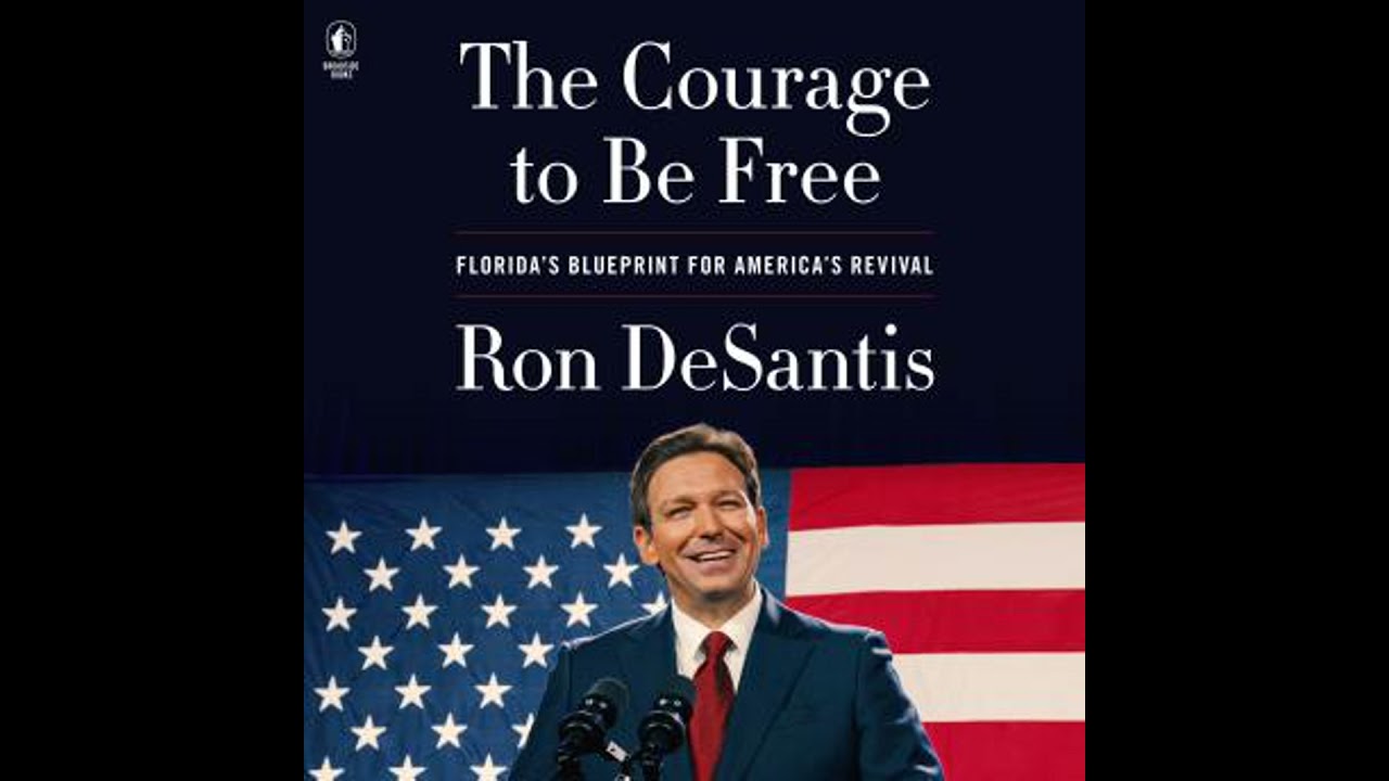 The Courage to Be Free: Florida’s Blueprint for America’s Revival by Ron Desantis