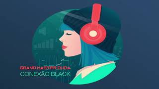 Hotlist    Music -  Grand Master Duda   Conexão Black