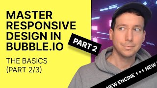 [Part 2/3] Mastering the NEW responsive engine in Bubble.io (2023): The Basics