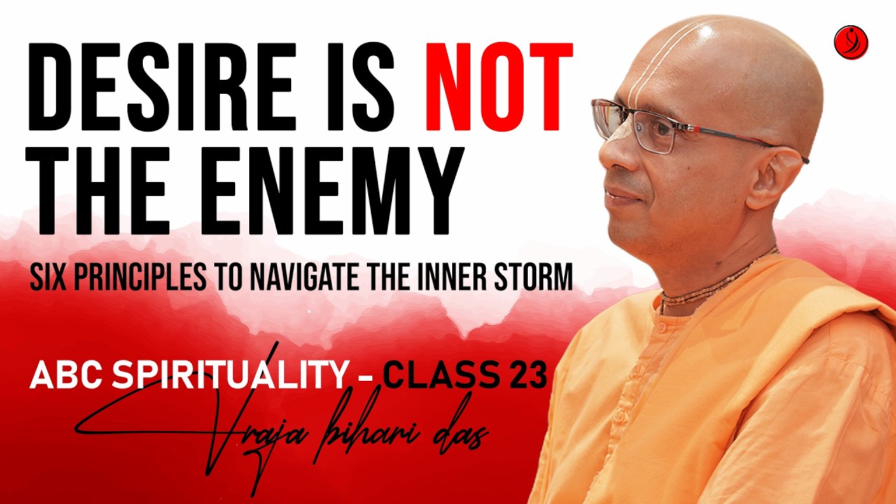Desire is not the Enemy | ABC Class 23 | Vraja Bihari Das