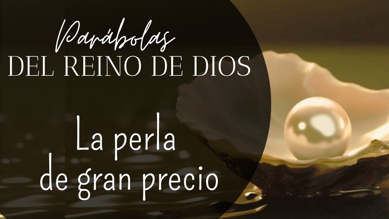 La perla de gran precio Tema 6 | Ciclo: Parábolas del Reino de Dios