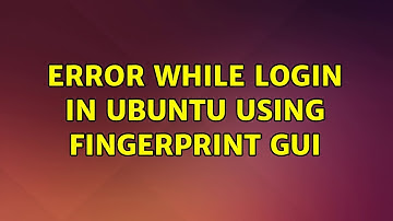 Ubuntu: Error while login in Ubuntu using Fingerprint GUI