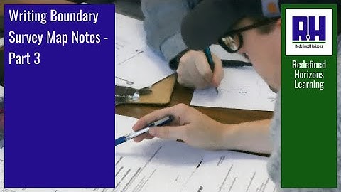 Writing Boundary Survey Map Notes - Part 3
