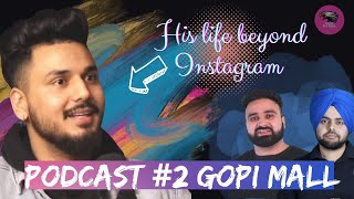 GOPI MALL | Genuine individual inside out | how he reaches on INSTAGRAM| PUNJABI PODCAST#2 LISTEN UP